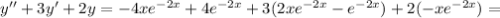 y''+3y'+2y=-4xe^{-2x}+4e^{-2x}+3(2xe^{-2x}-e^{-2x})+2(-xe^{-2x})=