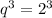 q^{3}= 2^{3}