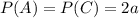 P(A)=P(C)=2a