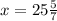 x=25 \frac{5}{7}