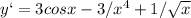 y`=3cosx-3/x^4+1/ \sqrt{x}