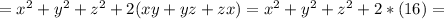 =x^2+y^2+z^2+2(xy+yz+zx) = x^2+y^2+z^2 +2*(16) =