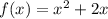 f(x) = x^2+2x