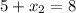 5+x_{2}=8