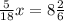 \frac{5}{18}x = 8 \frac{2}{6}