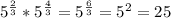 5^{ \frac{2}{3} } * 5^{ \frac{4}{3} } = 5^{ \frac{6}{3} } = 5^{2} =25