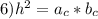 6)h^2=a_{c}*b_c