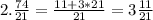 2. \frac{74}{21}= \frac{11+3*21}{21} =3 \frac{11}{21}