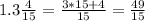 1.3 \frac{4}{15} = \frac{3*15+4}{15} = \frac{49}{15} \\ &#10;