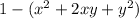 1-(x^2+2xy+y^2)