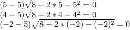 (5-5)\sqrt{8+2*5-5^2}=0 \\ &#10;(4-5)\sqrt{8+2*4-4^2}=0 \\ &#10;(-2-5)\sqrt{8+2*(-2)-(-2)^2}=0&#10;