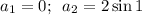 a_1=0;\,\,\, a_2=2\sin1