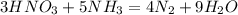 3HNO_{3} + 5NH_{3} = 4N_{2} + 9H_{2}O