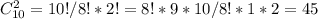 C^2_{10}=10!/8!*2!=8!*9*10/8!*1*2=45