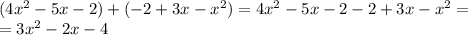 (4x^2-5x-2)+(-2+3x-x^2)=4x^2-5x-2-2+3x-x^2=&#10;\\=3x^2-2x-4