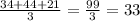 \frac{34+44+21}{3} = \frac{99}{3} =33