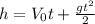 h=V_0t+ \frac{gt^2}{2}