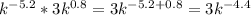 k^{-5.2} * 3k^{0.8}=3 k^{-5.2+0.8}=3 k^{-4.4}