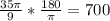 \frac{35 \pi }{9} * \frac{180}{ \pi } =700