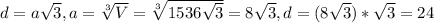 d=a \sqrt{3} , a= \sqrt[3]{V} = \sqrt[3]{1536 \sqrt{3} }=8 \sqrt{3} , d=(8 \sqrt{3} )* \sqrt{3} =24