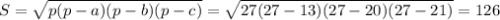 S= \sqrt{p(p-a)(p-b)(p-c)} = \sqrt{27(27-13)(27-20)(27-21)}=126