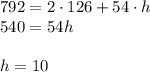 792=2\cdot126+54\cdot h\\ 540=54h\\ \\ h=10