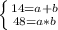 \left \{ {{14=a+b} \atop {48=a*b }} \right.