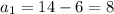 a_1=14-6=8