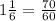 1 \frac{1}{6} = \frac{70}{60}