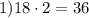 1) 18\cdot 2 = 36