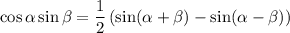 \displaystyle\cos\alpha \sin\beta=\frac{1}{2}\left(\sin(\alpha+\beta)-\sin(\alpha-\beta)\right)