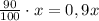 \frac{90}{100}\cdot x=0,9x