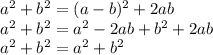 a^{2}+b^{2}=(a-b)^{2} +2ab\\a^{2}+b^{2}=a^{2}-2ab+b^{2}+2ab\\a^{2}+b^{2}=a^{2}+b^{2}