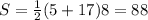 S= \frac{1}{2} (5+17)8=88