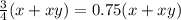 \frac{3}{4}(x+xy)=0.75(x+xy)