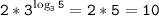 \displaystyle\mathtt{2*3^{\log_35}=2*5=10}