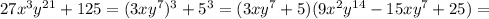 27x^3y^{21}+125 = (3xy^7)^3+5^3 = (3xy^7+5)(9x^2y^{14} -15xy^7+25) =