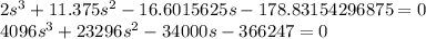 2s^3+11.375s^2-16.6015625s-178.83154296875=0\\ 4096s^3+23296s^2-34000s-366247=0