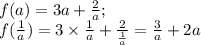 f(a)=3a+ \frac{2}{a} ;\\ f( \frac{1}{a} )= 3\times\frac{1}{a} + \frac{2}{ \frac{1}{a} } = \frac{3}{a} +2a