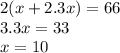 2(x+2.3x)=66\\ 3.3x=33\\ x=10