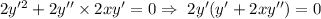 2y'^2+2y''\times2xy'=0\Rightarrow\,\,2 y'(y'+2xy'')=0