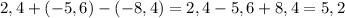 2,4+(-5,6)-(-8,4)=2,4-5,6+8,4=5,2