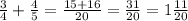 \frac{3}{4} + \frac{4}{5} = \frac{15+16}{20} = \frac{31}{20}=1\frac{11}{20}