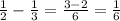 \frac{1}{2} - \frac{1}{3} = \frac{3-2}{6} = \frac{1}{6}