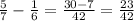 \frac{5}{7} - \frac{1}{6} = \frac{30-7}{42} = \frac{23}{42}