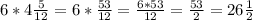 6*4 \frac{5}{12}=6* \frac{53}{12} = \frac{6*53}{12}= \frac{53}{2} =26 \frac{1}{2}