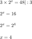 3\times 2^x=48|:3\\ \\ 2^x=16\\ \\ 2^x=2^4\\ \\ x=4