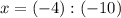 x=(-4):(-10)