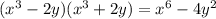 (x^3-2y)(x^3+2y)=x^6-4y^2