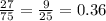 \frac{27}{75} = \frac{9}{25} = 0.36